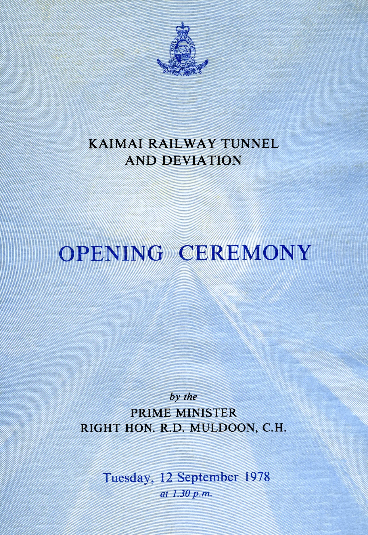 Archives Reference: ABIN W3337 Box 147
Image is of the front cover of a programme of ceremony of the opening of the Kaimai railway tunnel and deviation, Tuesday 12 September 1978. Attended by the Prime Minister, RT. Hon. Robert Muldoon, Minister of Railways, C.C.A. McLachlan, Chairman of Piako County Council, K.J. Thomas and Member of Parliament for Piako, J.F. Luxton.